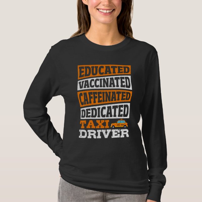 Educated Vaccinated Caffeinated Dedicated Taxi Dri T-Shirt (Vorderseite)