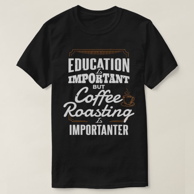 Education Coffee Roasting Roaster Gift Coffee Roas T-Shirt (Design vorne)