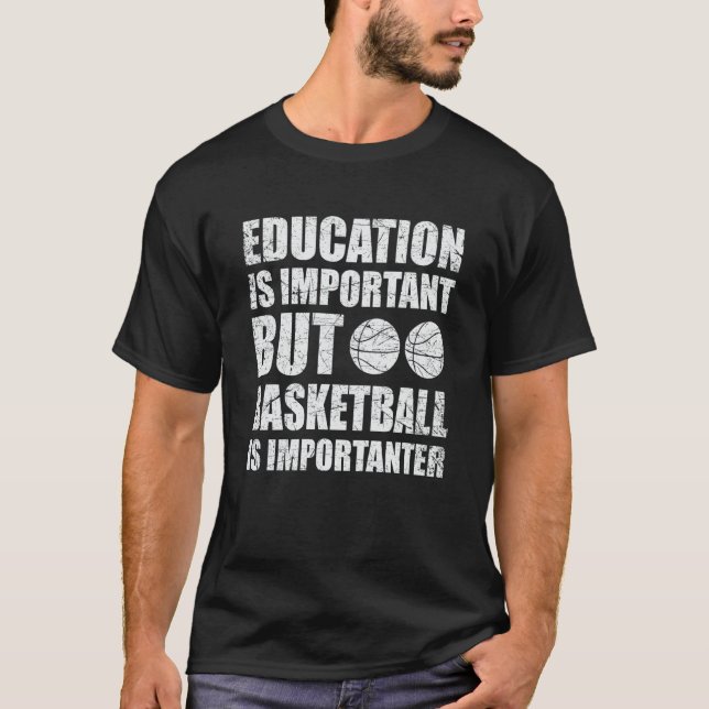 Education Is Important But Basketball Is Important T-Shirt (Vorderseite)