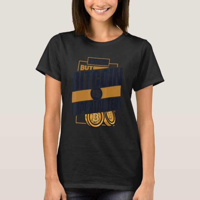 Education Is Important But Bitcoin Is Important Bi T-Shirt (Vorderseite)