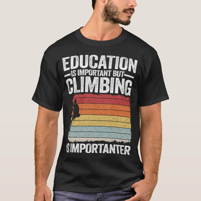 Education Is Important But Climbing Is Importanter T-Shirt (Vorderseite)