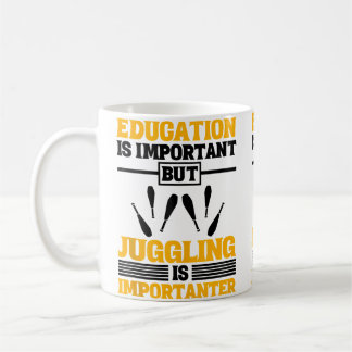 Education Is Important But Juggling Is Importanter Kaffeetasse