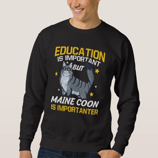 Education Is Important But Maine Coon Is Important Sweatshirt (Vorderseite)