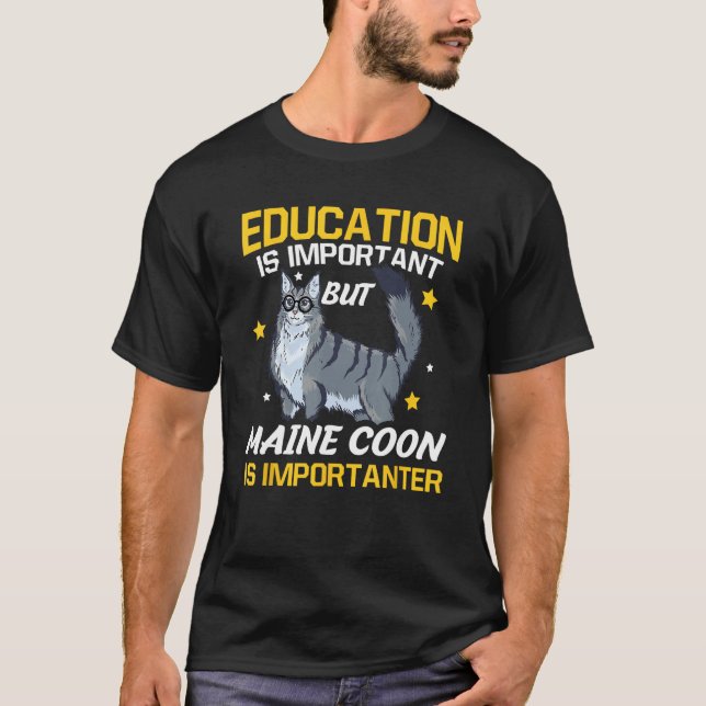 Education Is Important But Maine Coon Is Important T-Shirt (Vorderseite)