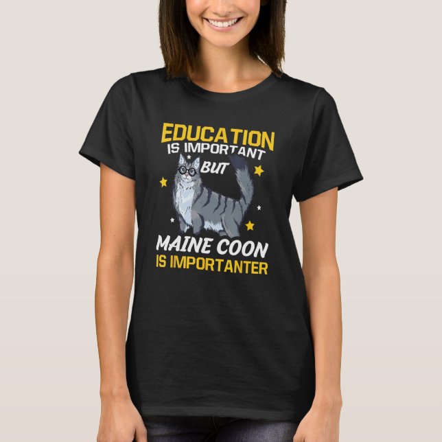 Education Is Important But Maine Coon Is Important T-Shirt (Vorderseite)