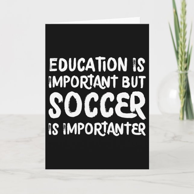 Education Is Important But Soccer Is Importanter F Karte (Vorderseite)