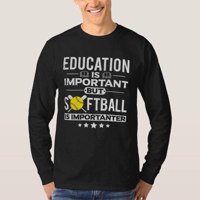 Education is Important but Softball is Importanter T-Shirt (Vorderseite)