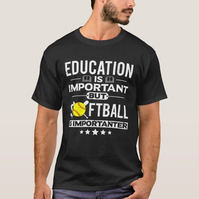 Education is Important but Softball is Importanter T-Shirt (Vorderseite)