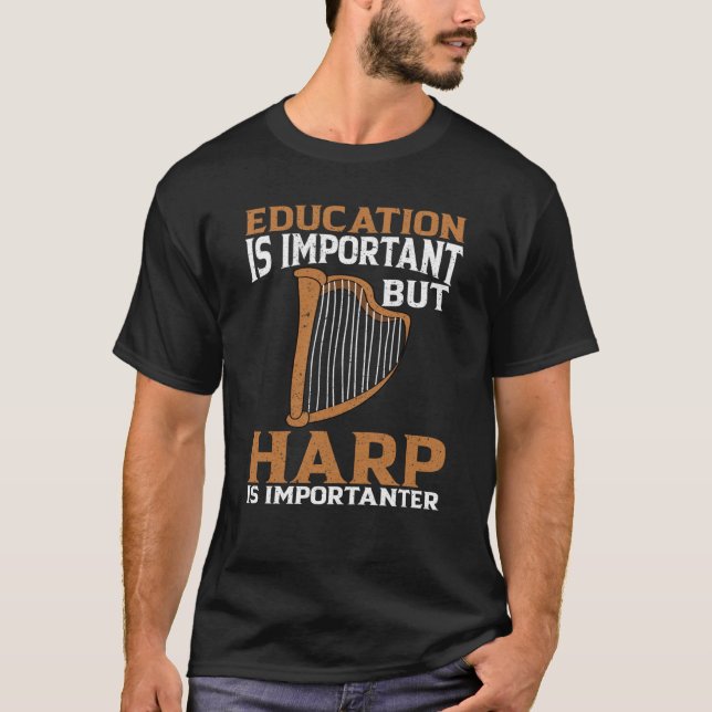 Education is Important Harp T-Shirt (Vorderseite)