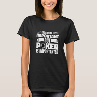 Education Is Important Poker Texas Holdem Omaha T-Shirt