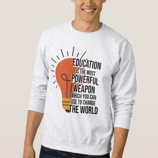 Education Is the Most Powerful Weapon Sweatshirt (Vorderseite)