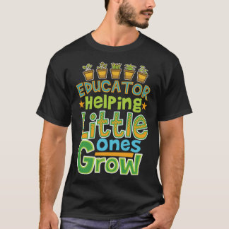 Educator Helping Lilu2019 Ones Grow Life Quote Tea T-Shirt