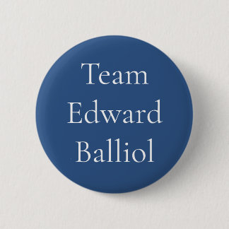 Edward Balliol, König von Schottland Button