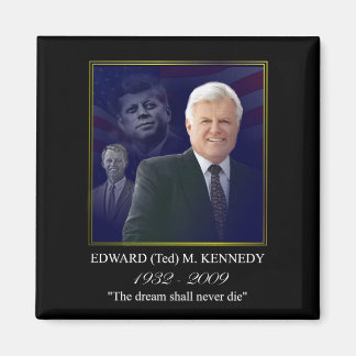 Edward (Ted) Kennedy - In Memorium Magnet