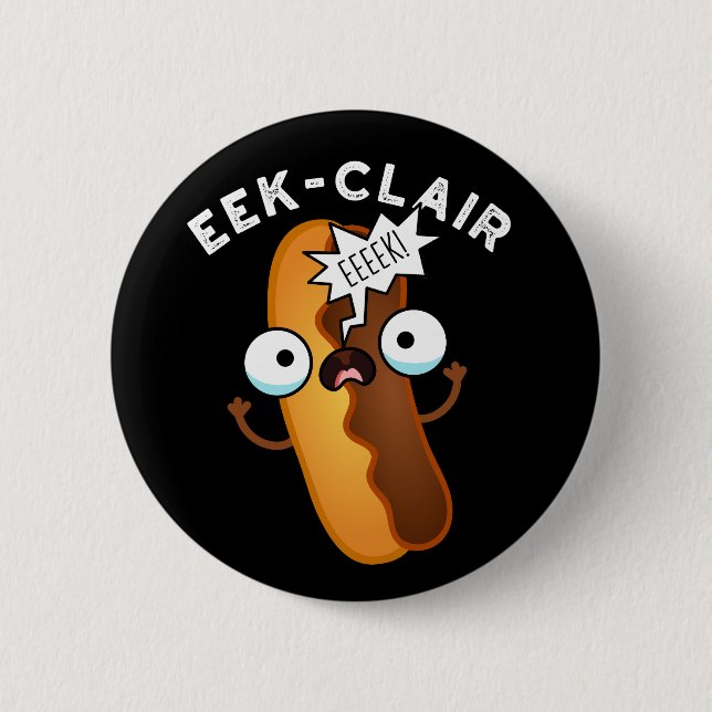 Eek-clair Funny Eclair Pun Dark BG Button (Vorderseite)