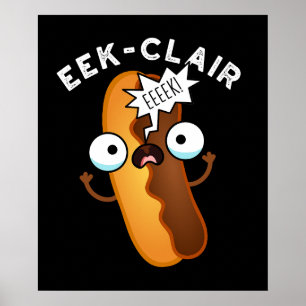 Eek-clair Lustiger Eclair-Wortwitz Dunkler Hinterg Poster