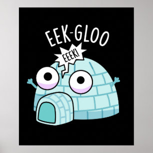 Eek-gloo Funny Iglu Pun Dark BG Poster