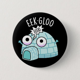 Eek-gloo Lustiger Iglu-Wortwitz Dunkler Hintergrun Button