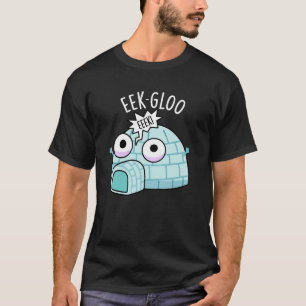 Eek-gloo Lustiger Iglu-Wortwitz Dunkler Hintergrun T-Shirt