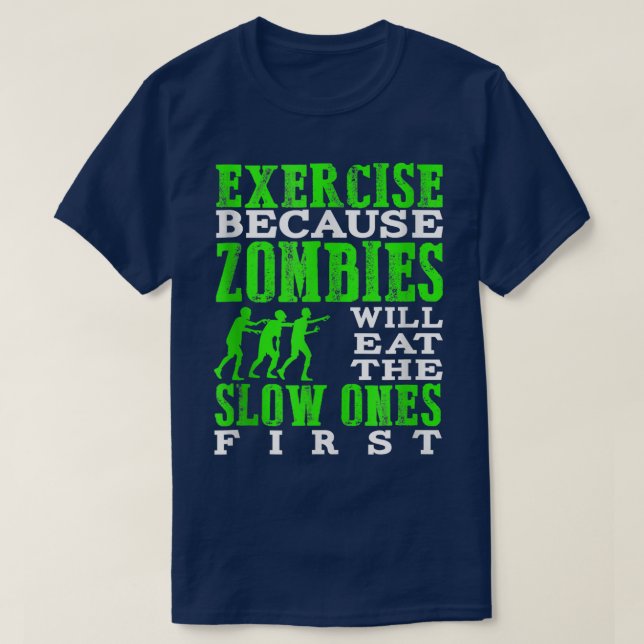 Eercise Because Zombies Will Eat The Slow Ones Fir T-Shirt (Design vorne)
