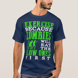 Eercise Because Zombies Will Eat The Slow Ones Fir T-Shirt