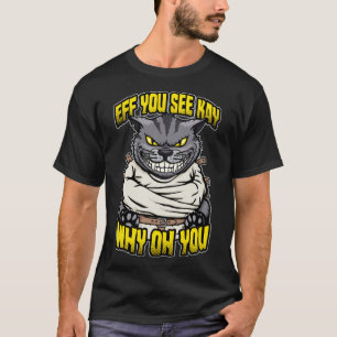 Eff du Kay siehst, warum du verrückt katzensauren  T-Shirt
