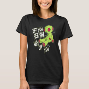 Eff du siehst Kay Why You Voodoo Doll T-Shirt
