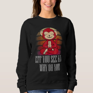 Eff Sie Kay, warum Sie Affe Yoga Retro Vinta sehen Sweatshirt