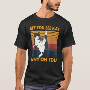 Eff Sie sehen Kay Warum Oh Sie Katze Retro Vintage T-Shirt