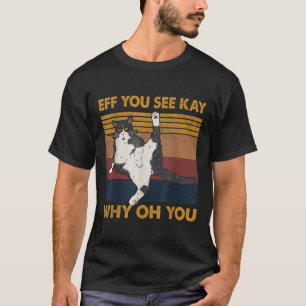 Eff Sie sehen Kay Warum Oh Sie Katze Yoga Retro Vi T-Shirt