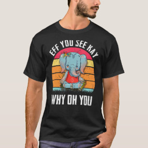 Eff Sie sehen Kay Warum Oh Sie Retro Vintage Elefa T-Shirt