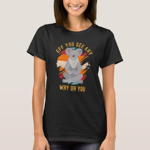 Eff Sie sehen Kay Warum Oh Sie Süß Vintage Koala B T-Shirt