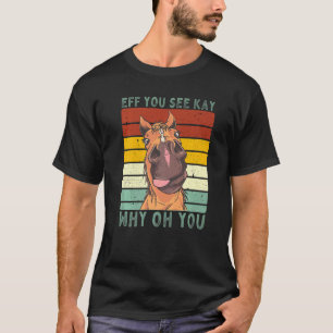 Eff Sie sehen Kay Warum Oh Sie Vintage-Reiter Pfer T-Shirt