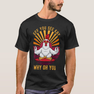 Eff Sie sehen Kay Why Oh Sie Huhn Henne Retro Yog T-Shirt