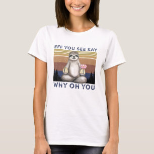 EFF Sie sehen Kay Why Oh You, Funny Sloth T-Shirt
