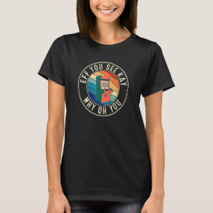 Eff you see Kay Retro 80er Arcade Kabinett T-Shirt