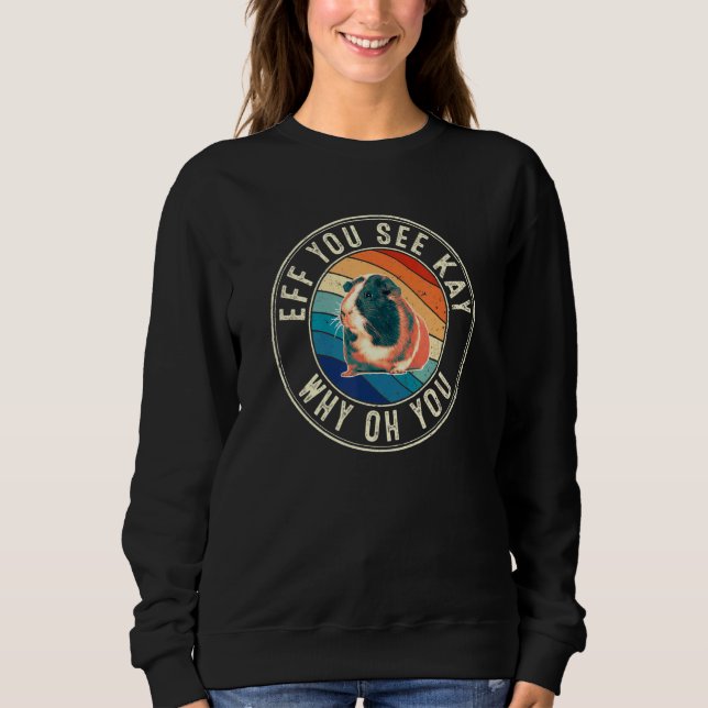 Eff you see Kay Retro 80er Guinea Pig Sweatshirt (Vorderseite)