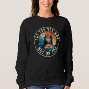 Eff you See Kay Retro 80er Havanese Sweatshirt