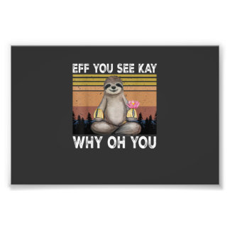 Eff You See Kay Why Oh Du Lustiger Faultierliebhab Fotodruck