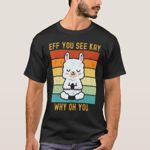 Eff You See Kay Why Oh Du Süße Lama Alpaka Yoga T-Shirt