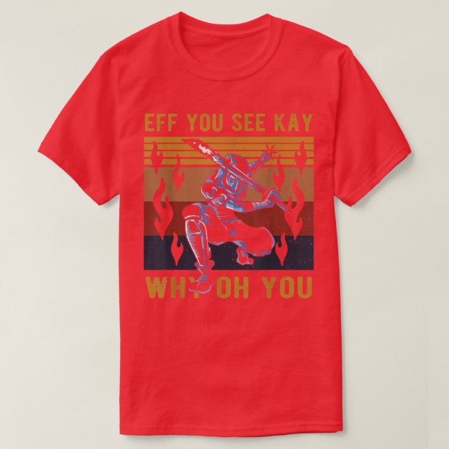 Eff You See Kay Why Oh You Cool Samurai Ninja  T-Shirt (Design vorne)