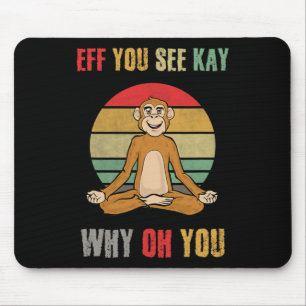 Eff You See Kay Why Oh You Funny Monkey Yoga Vinta Mousepad