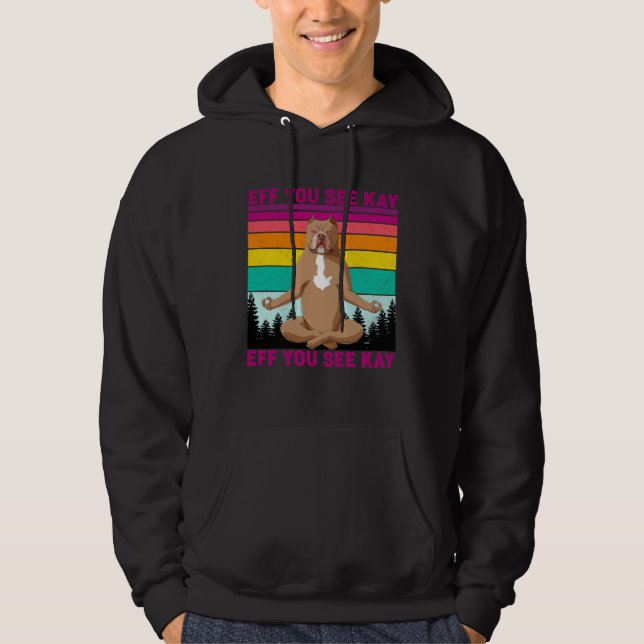 Eff You See Kay Why Oh You  Pitbull Dog Yoga Vinta Hoodie (Vorderseite)