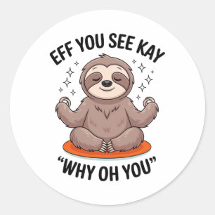 Eff You See Kay Why Oh You Yoga Faulttier Runder Aufkleber