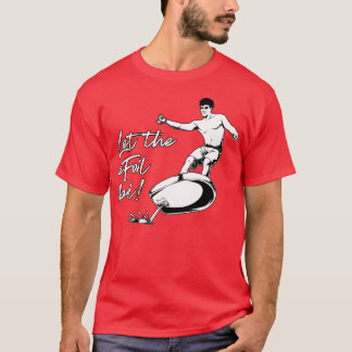 eFoil Surfen Lassen Sie das eFoil kochen T-Shirt