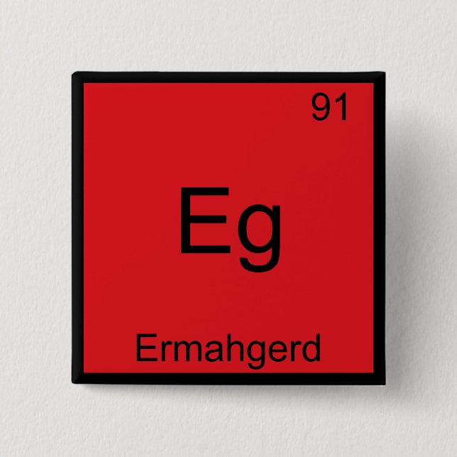Eg - Ermahgerd Funny Meme Element Chemistry T-Shir Button (Vorderseite)