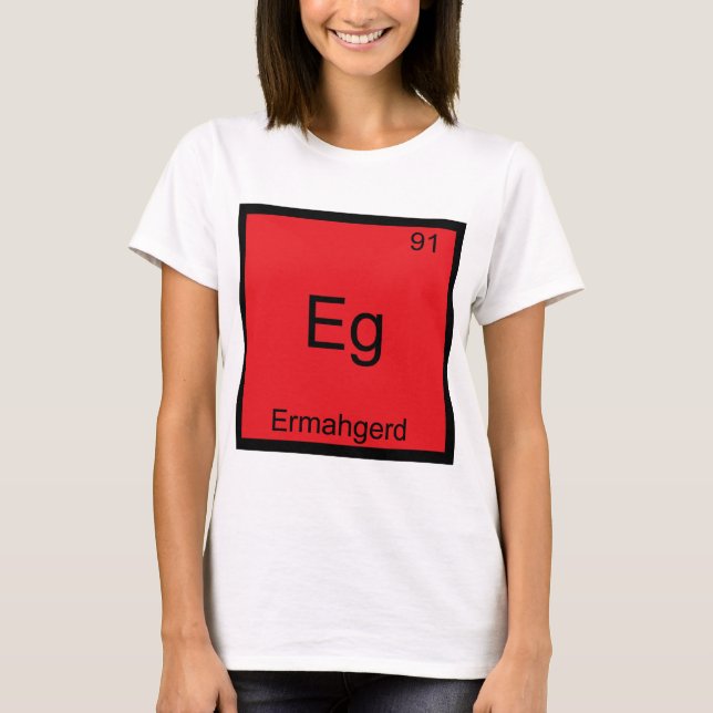 Eg - Ermahgerd Funny Meme Element Chemistry T-Shir T-Shirt (Vorderseite)