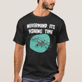 Egal, es ist Angelzeit T-Shirt