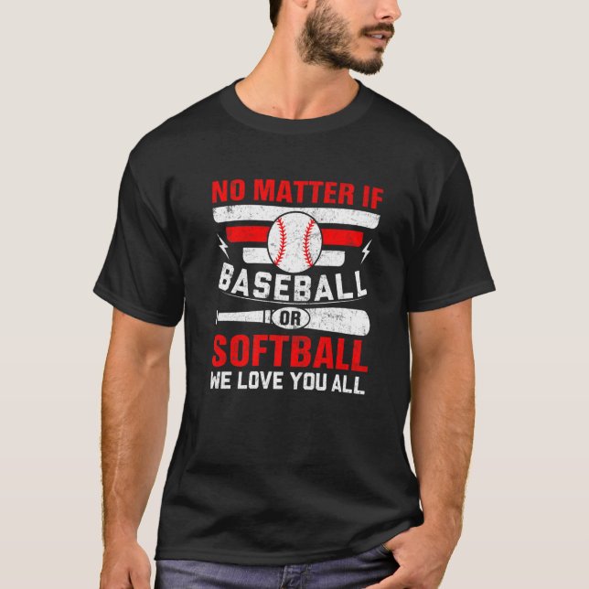Egal, ob Baseball oder Softball wir Sie alle Liebe T-Shirt (Vorderseite)