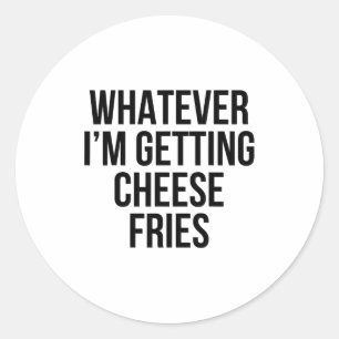 Egal Ob Man Käse Pommes Frites Essen Lustig Sarkas Runder Aufkleber